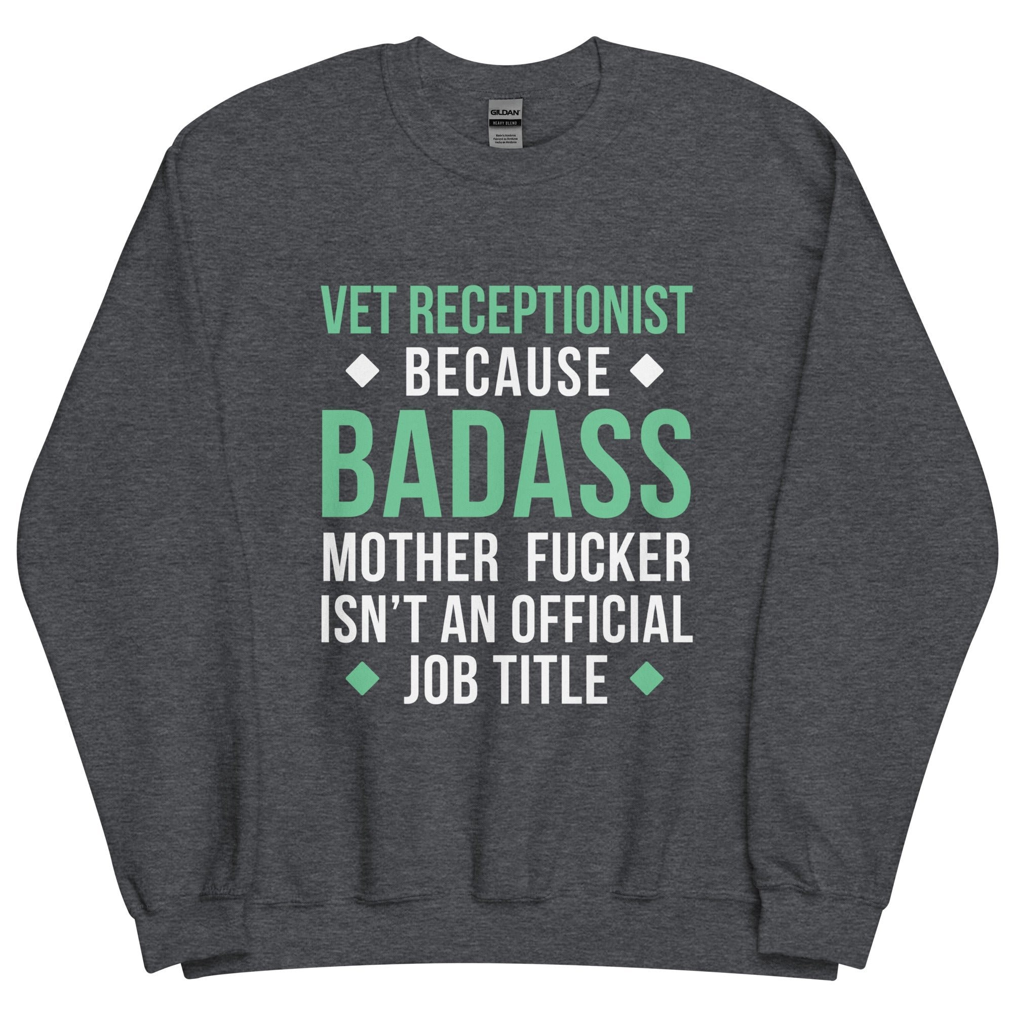 Vet Receptionist Badass Unisex Crewneck Sweatshirt