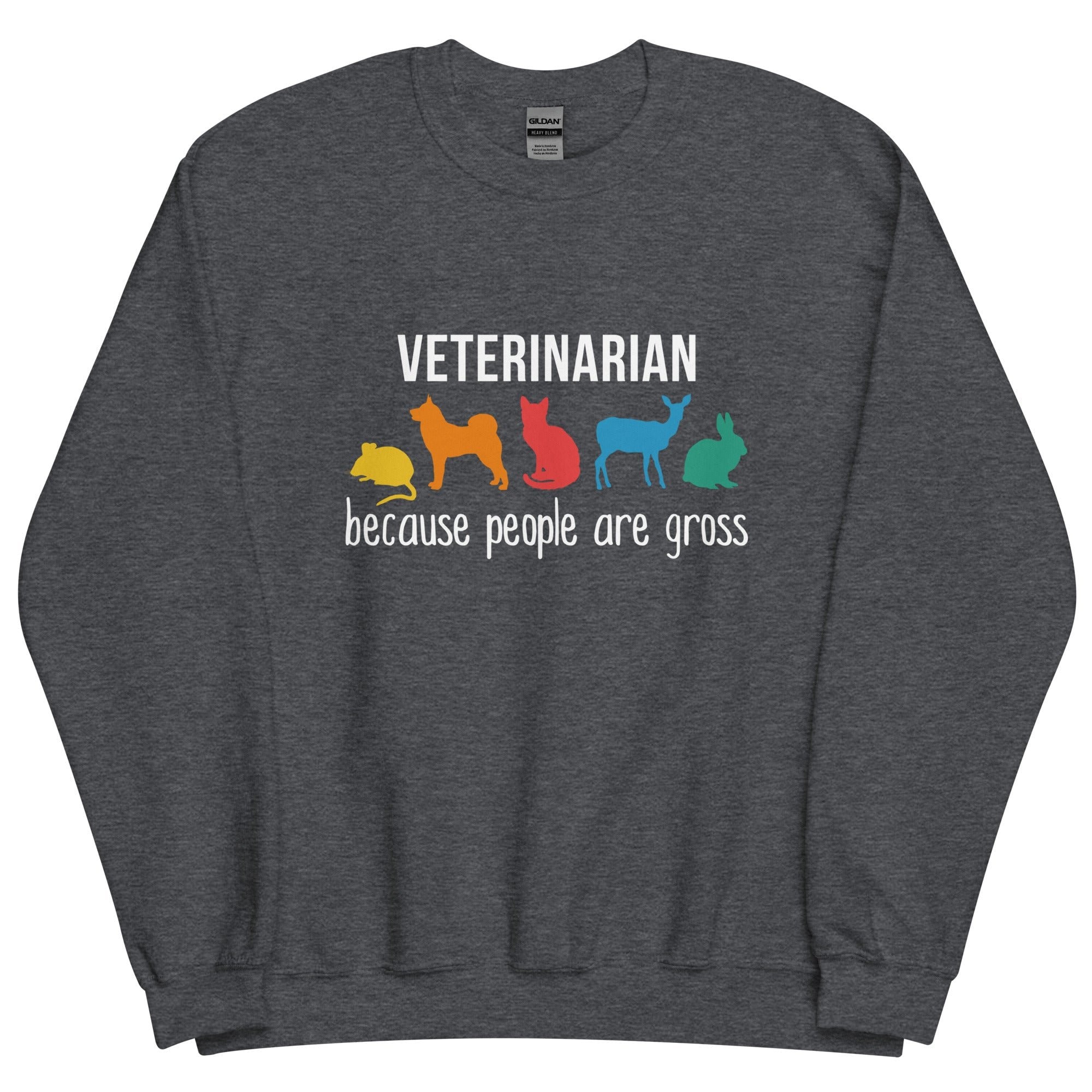 Veterinarian Because People Are Gross Unisex Crewneck Sweatshirt