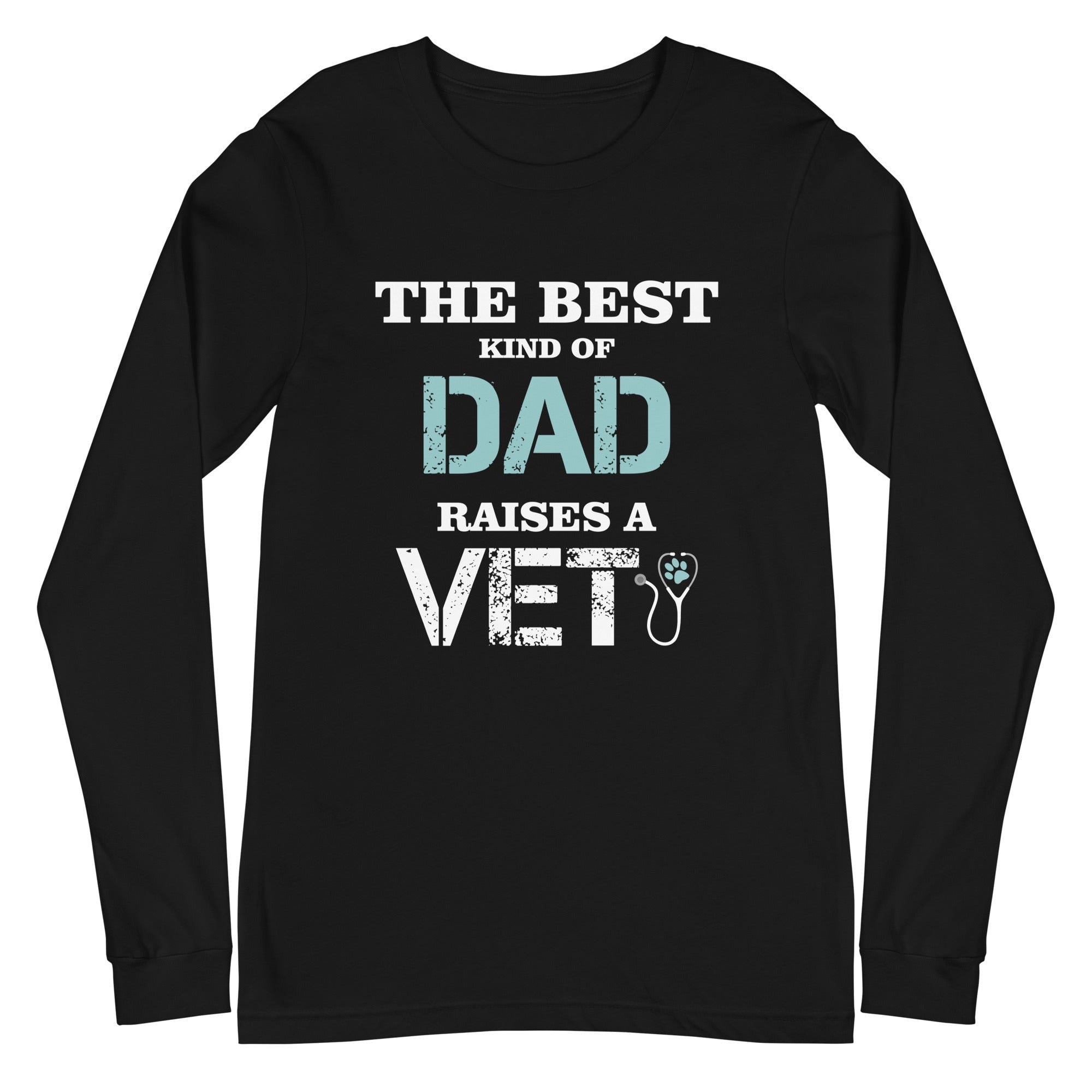 The Best Kind of Dad Raises a Vet Unisex Long Sleeve Tee