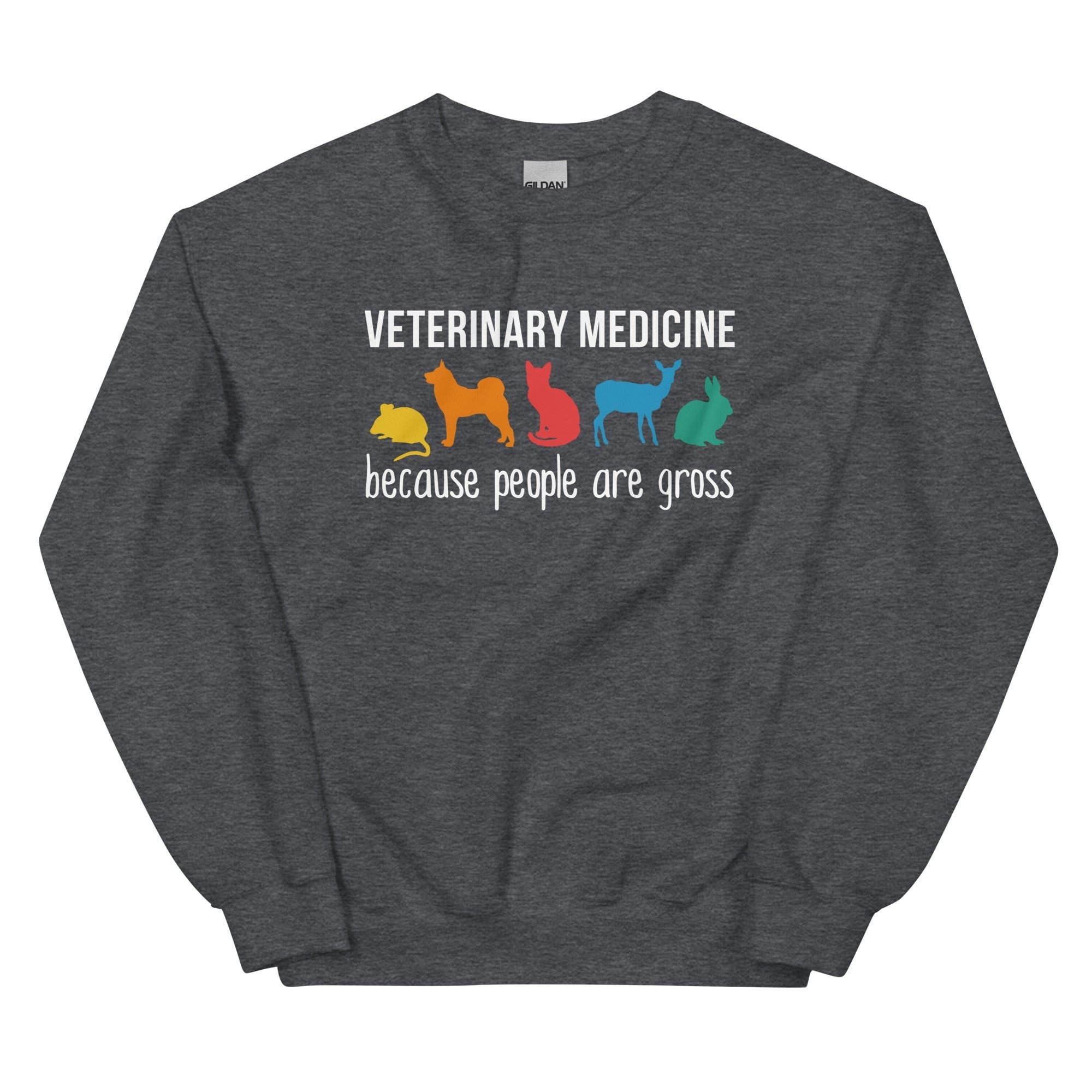 Veterinary Medicine Because People Are Gross Unisex Crewneck Sweatshirt