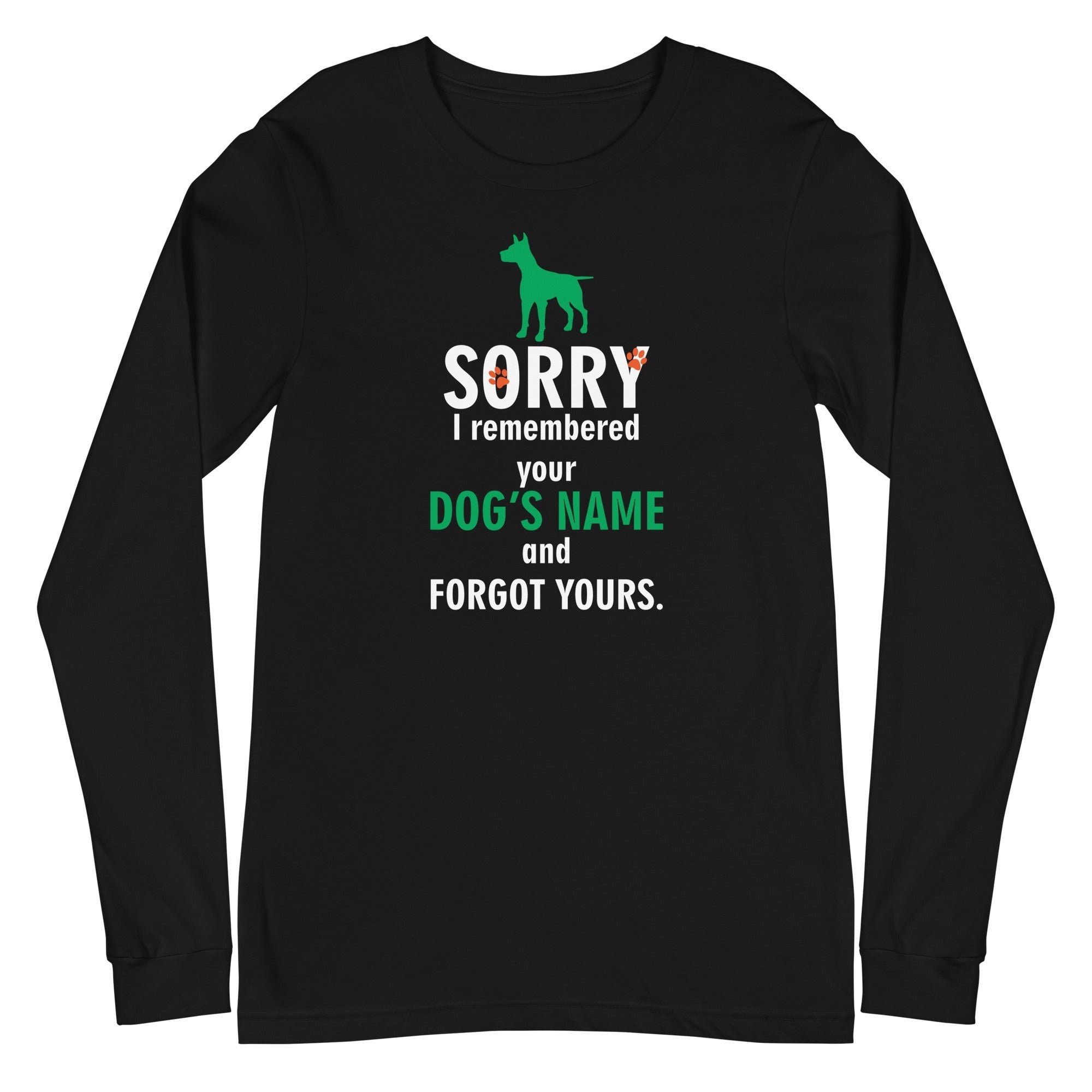 I Remembered Your Dog's Name Unisex Premium Long Sleeve T-Shirt