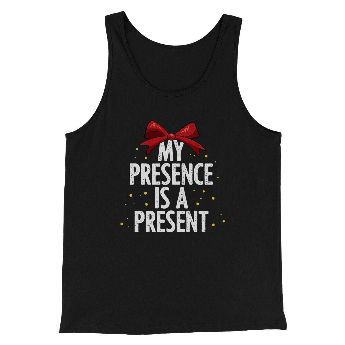 My Presence Is A Present Men Unisex Tank Top - Modern Fit Combed Cotton