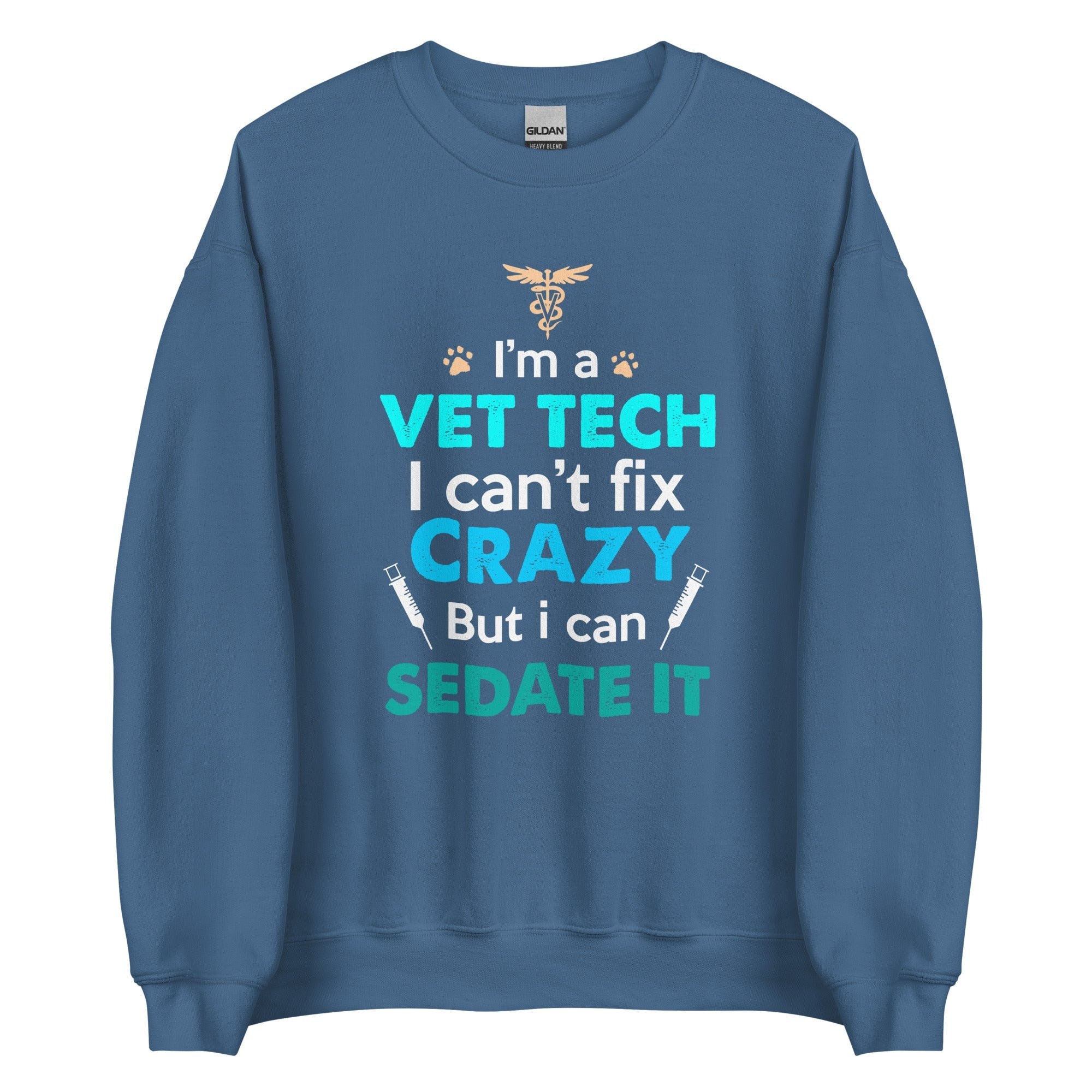 I'm a Vet Tech I Can't Fix Crazy But I Can Sedate It Unisex Crewneck Sweatshirt