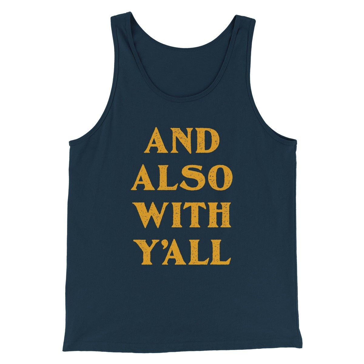 And Also With Yall Men Unisex Tank Top - Combed Ring-Spun Cotton