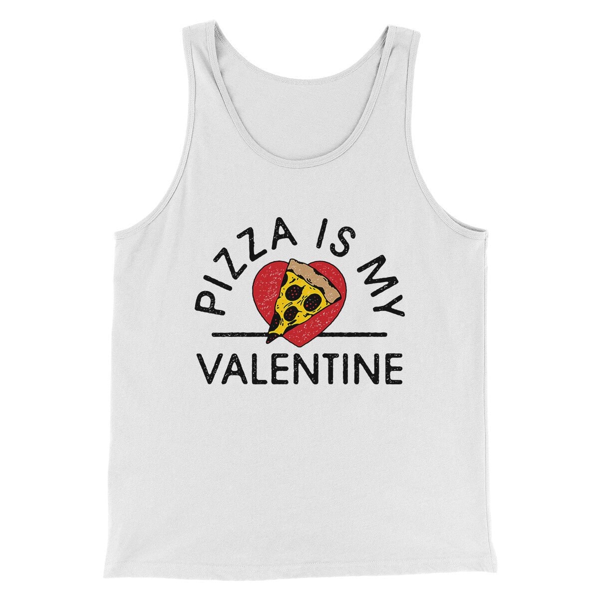 Pizza Is My Valentine Men Unisex Tank Top Combed Cotton