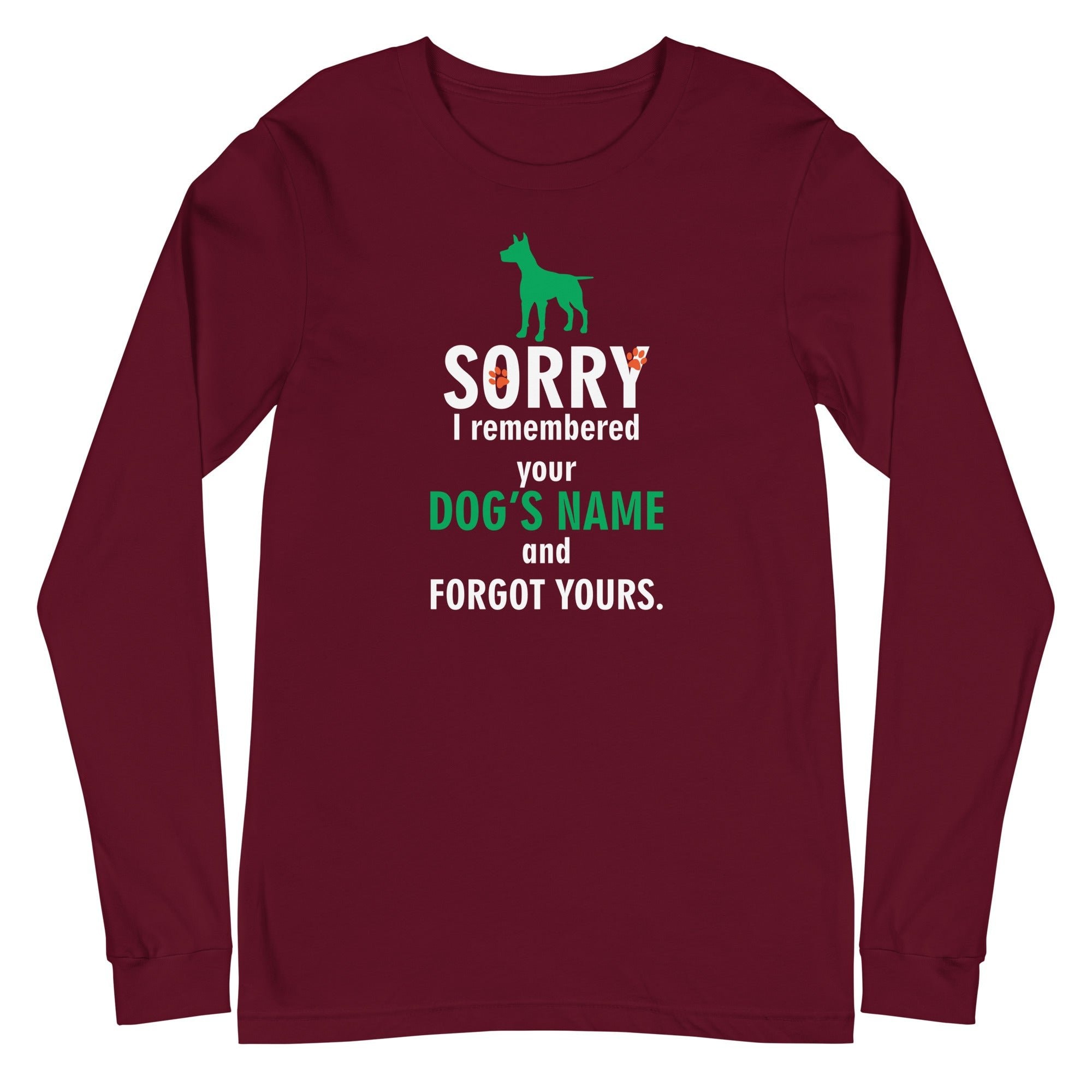I Remembered Your Dog's Name Unisex Premium Long Sleeve T-Shirt