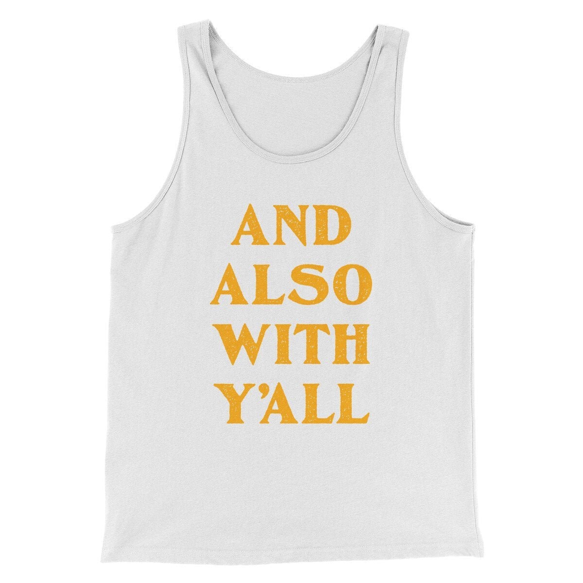 And Also With Yall Men Unisex Tank Top - Combed Ring-Spun Cotton